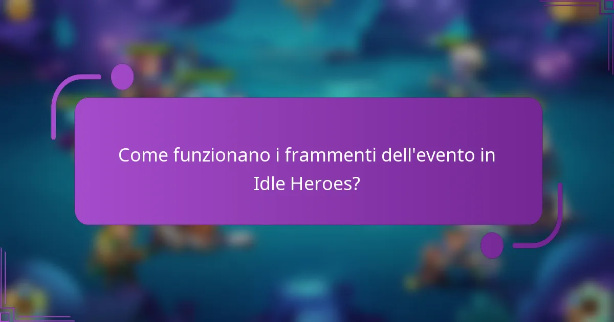 Come funzionano i frammenti dell'evento in Idle Heroes?