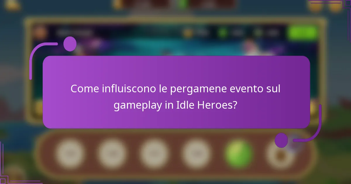Come influiscono le pergamene evento sul gameplay in Idle Heroes?