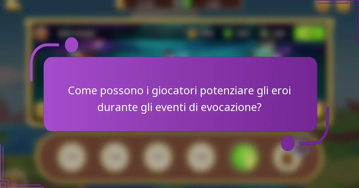 Come possono i giocatori potenziare gli eroi durante gli eventi di evocazione?