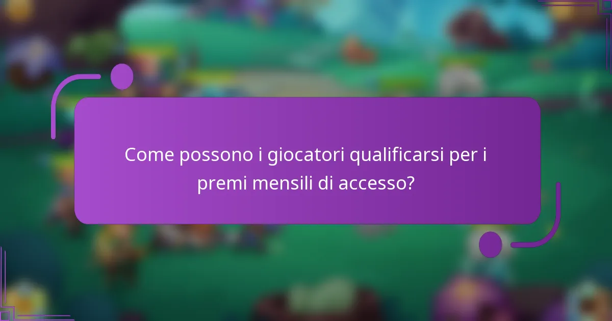 Come possono i giocatori qualificarsi per i premi mensili di accesso?