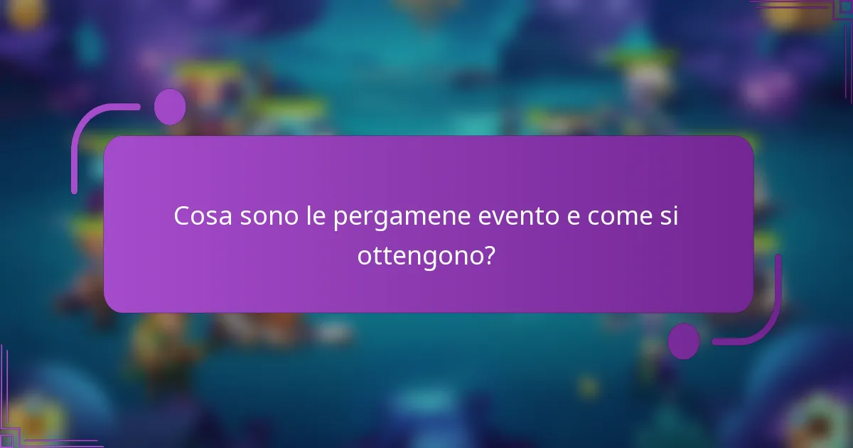 Cosa sono le pergamene evento e come si ottengono?
