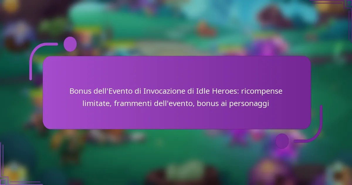 Bonus dell’Evento di Invocazione di Idle Heroes: ricompense limitate, frammenti dell’evento, bonus ai personaggi