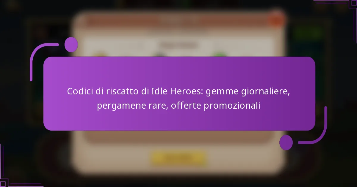Codici di riscatto di Idle Heroes: gemme giornaliere, pergamene rare, offerte promozionali