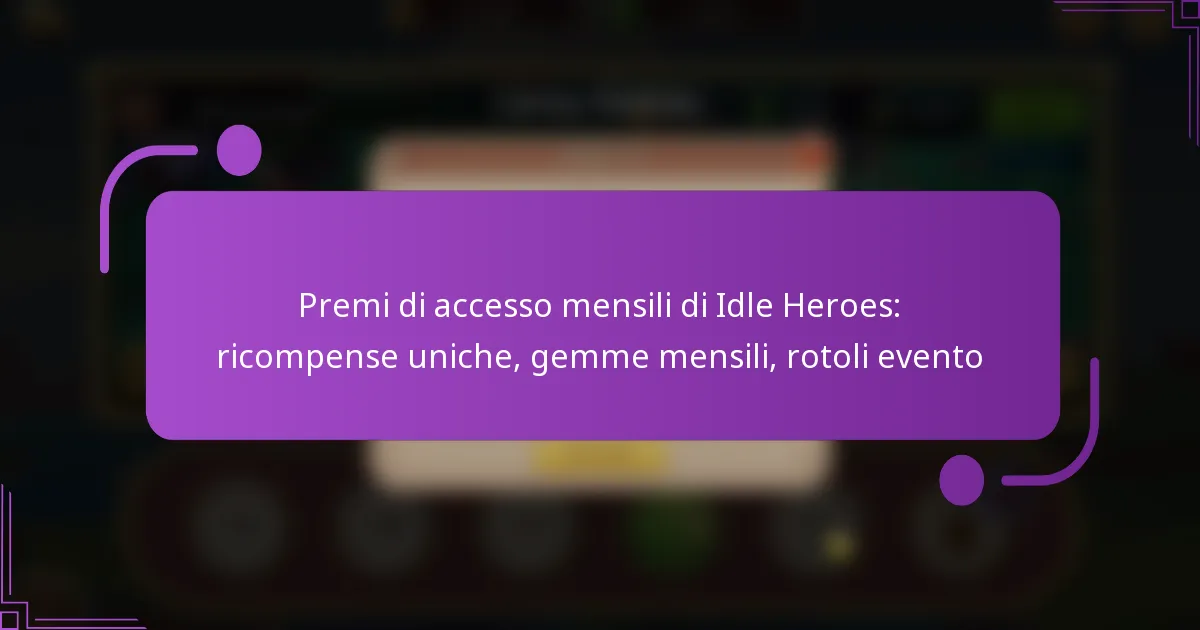 Premi di accesso mensili di Idle Heroes: ricompense uniche, gemme mensili, rotoli evento
