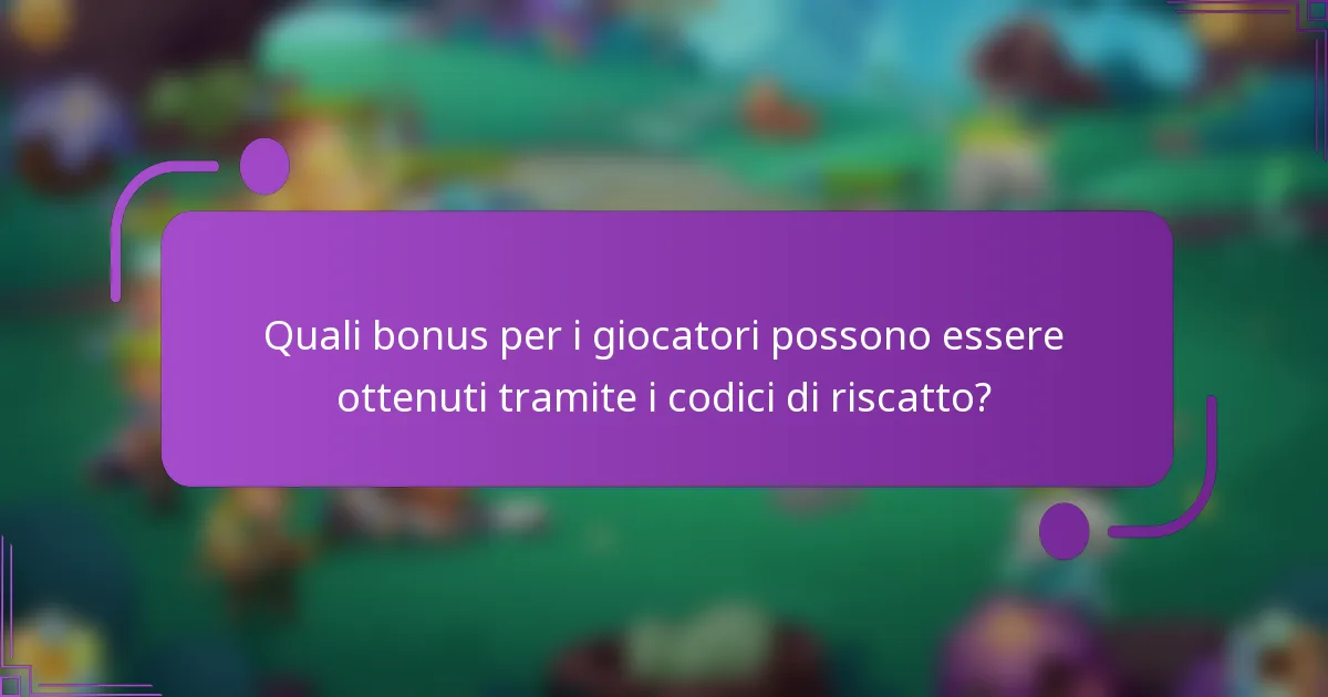 Quali bonus per i giocatori possono essere ottenuti tramite i codici di riscatto?