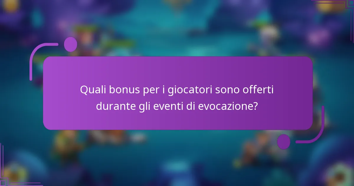Quali bonus per i giocatori sono offerti durante gli eventi di evocazione?