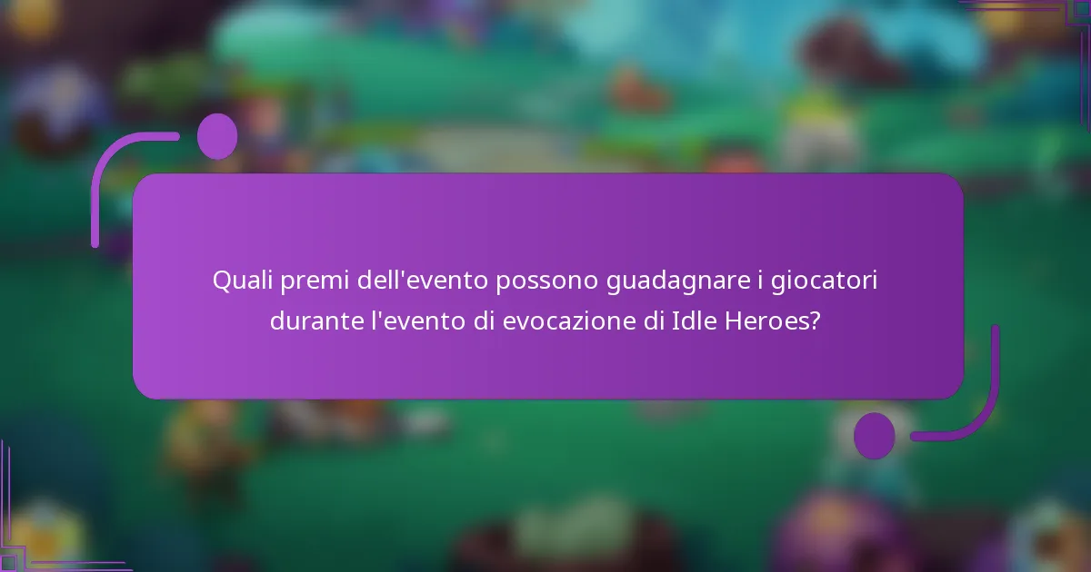 Quali premi dell'evento possono guadagnare i giocatori durante l'evento di evocazione di Idle Heroes?