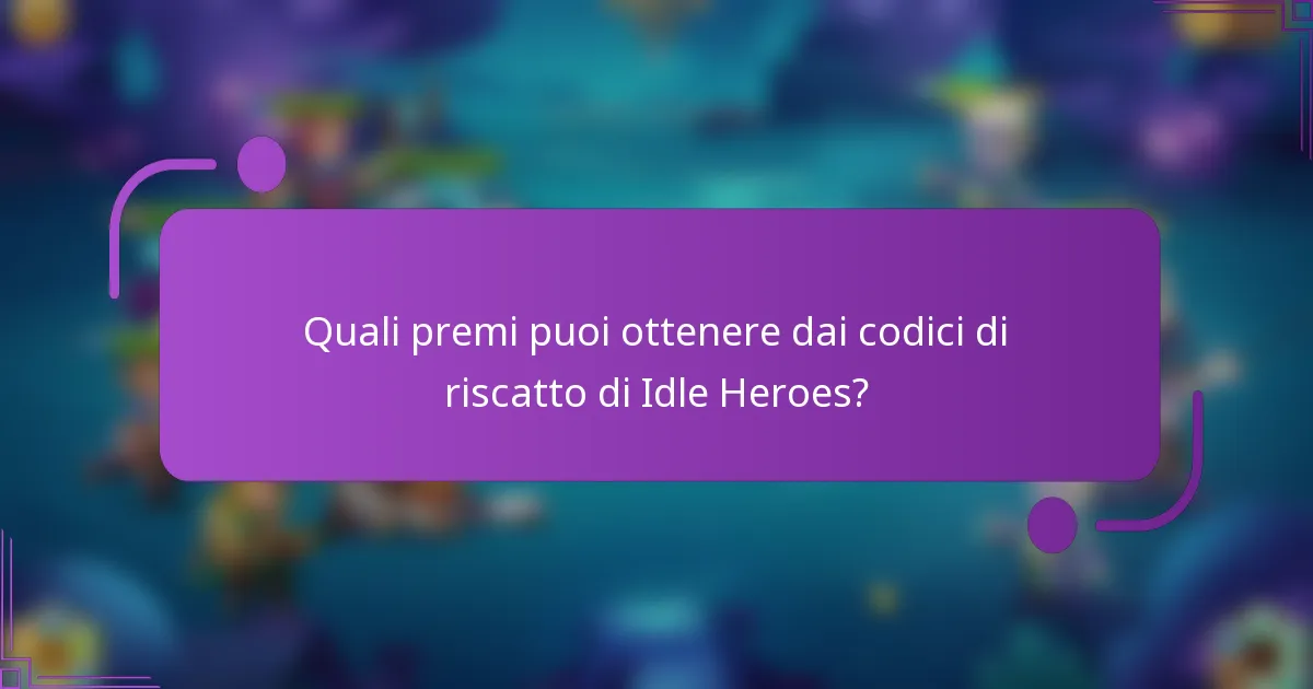 Quali premi puoi ottenere dai codici di riscatto di Idle Heroes?