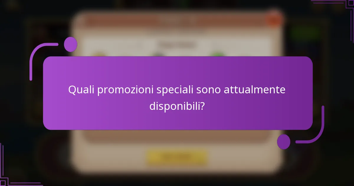 Quali promozioni speciali sono attualmente disponibili?