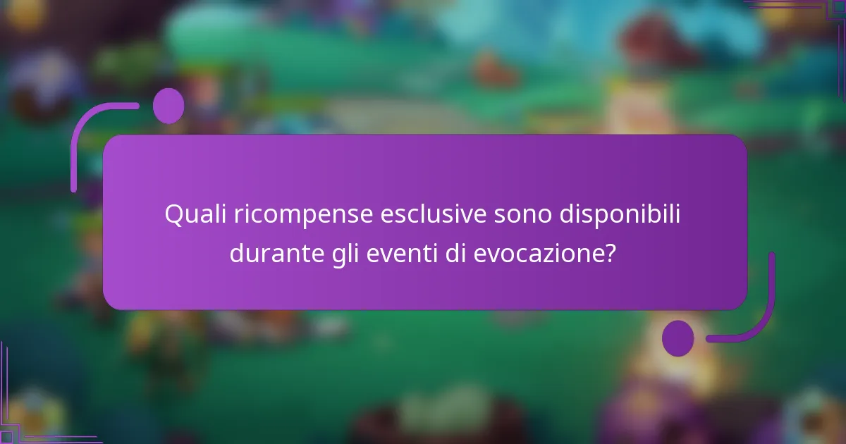 Quali ricompense esclusive sono disponibili durante gli eventi di evocazione?