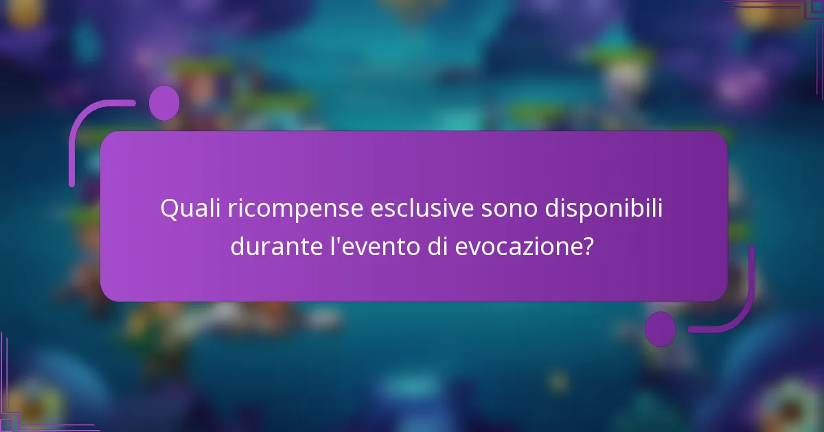 Quali ricompense esclusive sono disponibili durante l'evento di evocazione?