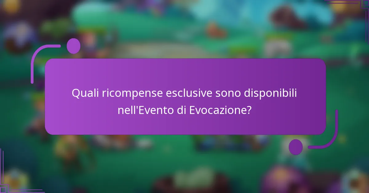 Quali ricompense esclusive sono disponibili nell'Evento di Evocazione?