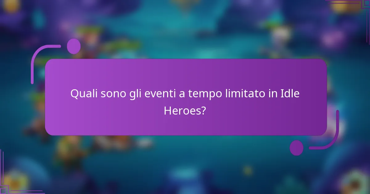 Quali sono gli eventi a tempo limitato in Idle Heroes?