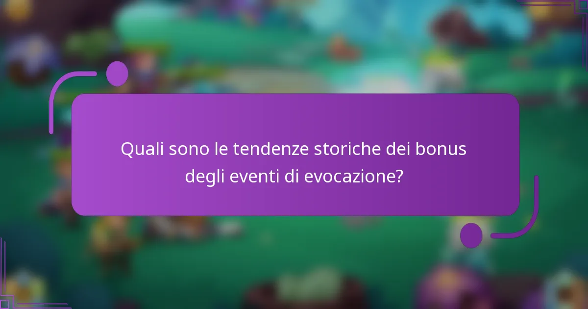 Quali sono le tendenze storiche dei bonus degli eventi di evocazione?