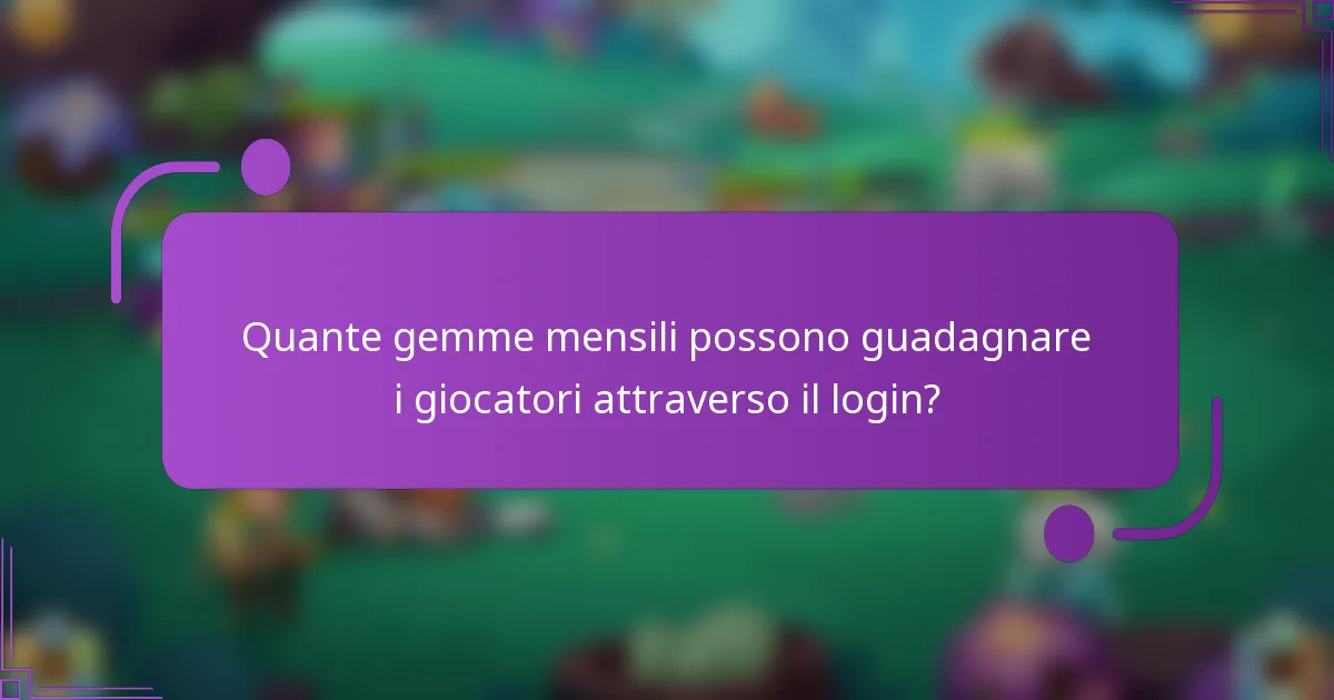 Quante gemme mensili possono guadagnare i giocatori attraverso il login?